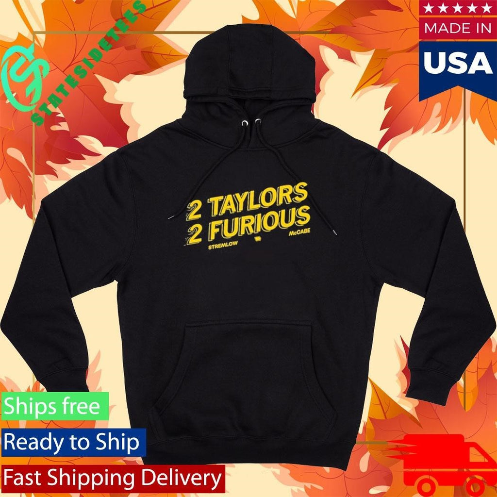 2 Taylors 2 Furious Stremlow Mccabe Shirt Unisex , , , Long Sleeve Tee