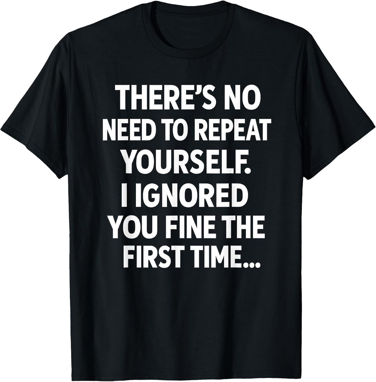 Funny Sarcastic Shirt | No Need to Repeat Yourself Men Women Unisex , , , Long Sleeve Tee