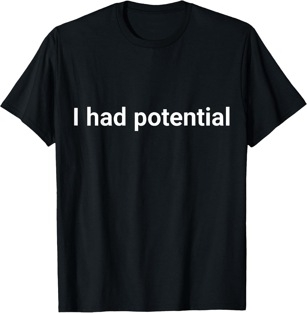 I Had Potential Motivational Quote Humor Unisex , , , Long Sleeve Tee