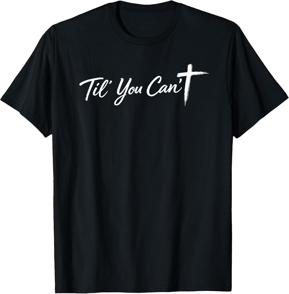 Til You Cant Brush Script Cross Funny Christian Motivation Unisex , , , Long Sleeve Tee