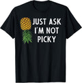 Inappropriate Pineapple Just Ask Im Not Picky Joke Men Women Unisex , , , Long Sleeve Tee