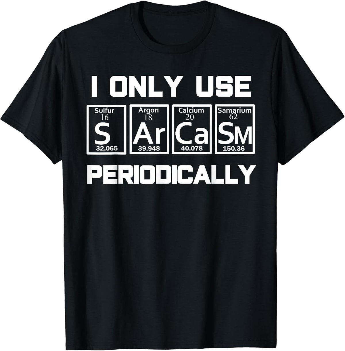 Sarcasm Periodic Table Element Weird Science Joke Gift Unisex , , , Long Sleeve Tee