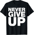 Never Ever Give Up, Inspirational Motivational Quotes Saying Unisex , , , Long Sleeve Tee