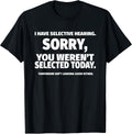 I Have Selective Hearing, You Weren't Selected Short Sleeve ,Black, Small Unisex , , , Long Sleeve Tee