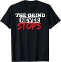 The Grind Never Stops Motivation Tshirt Inspirational Quote Unisex , , , Long Sleeve Tee