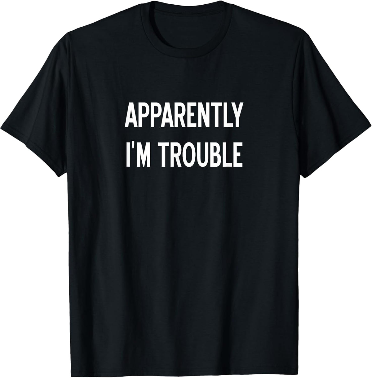 Apparently I'm Trouble, Sarcastic, Funny, Joke, Family Unisex , , , Long Sleeve Tee