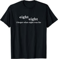 I Forget What Eight Was For Funny Saying Sarcastic Unisex , , , Long Sleeve Tee
