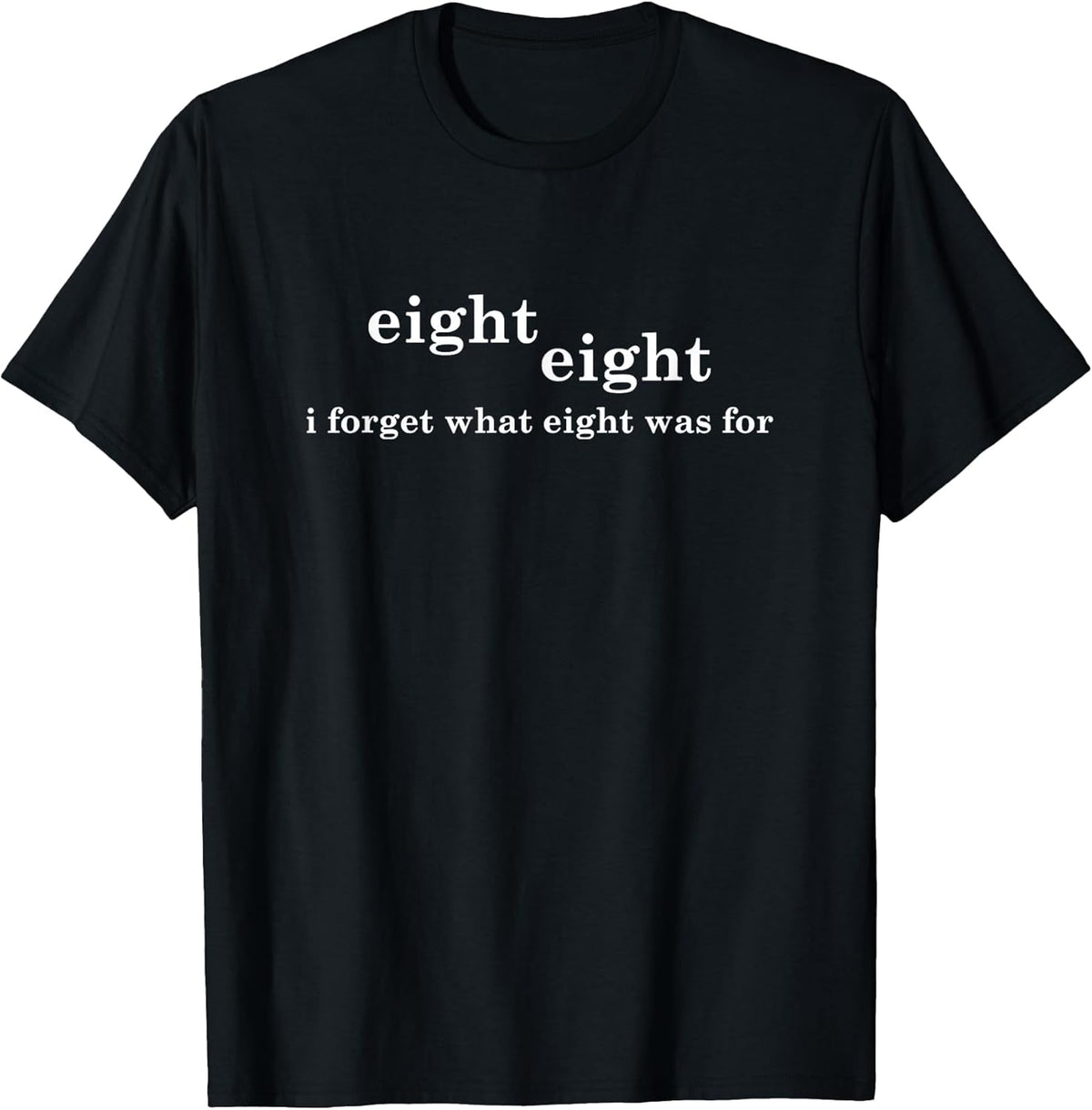 I Forget What Eight Was For Funny Saying Sarcastic Unisex , , , Long Sleeve Tee