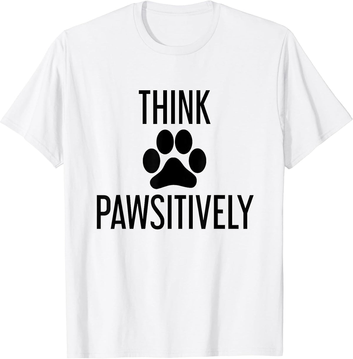 Think PAWSitively for Men Women Kids Unisex , , , Long Sleeve Tee