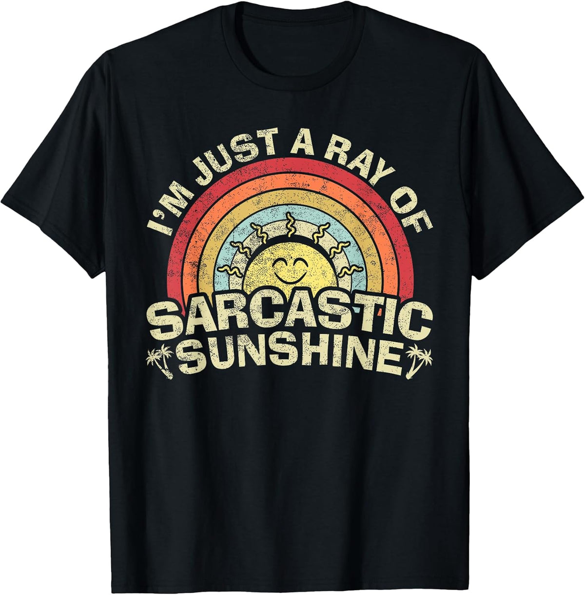 Im Just A Ray of Sarcastic Sunshine Novelty Humor Sarcastic Unisex , , , Long Sleeve Tee