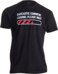 Sarcastic Comment Loading Please Wait Funny Sarcasm Humor for Men Women Unisex , , , Long Sleeve Tee