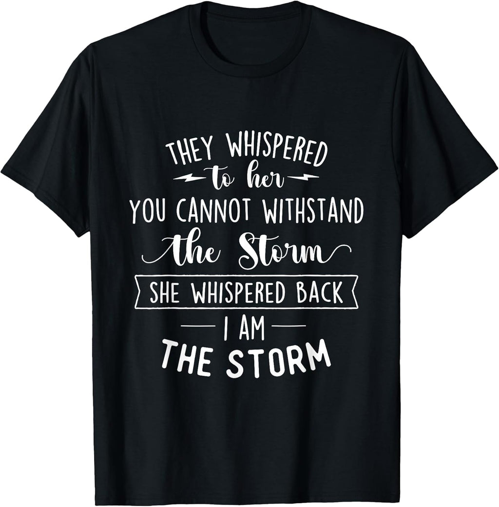 She Whispered I Am The Storm Motivational Quote Inspiration Unisex , , , Long Sleeve Tee
