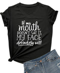 Womens If My Mouth Doesn't Say It My Face Definitely Will T Shirt Unisex , , , Long Sleeve Tee