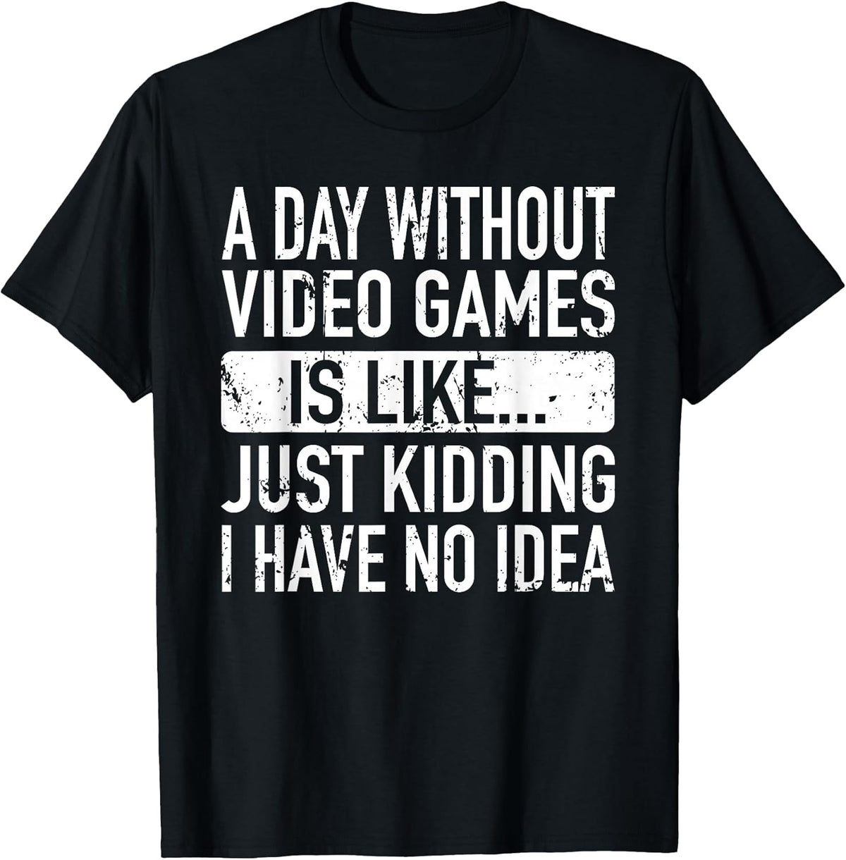 A Day Without Video Games is Like - Video Gamer Boys Gaming Small Unisex , , , Long Sleeve Tee