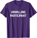 Unwilling Participant, Funny, Jokes, Sarcastic Unisex , , , Long Sleeve Tee