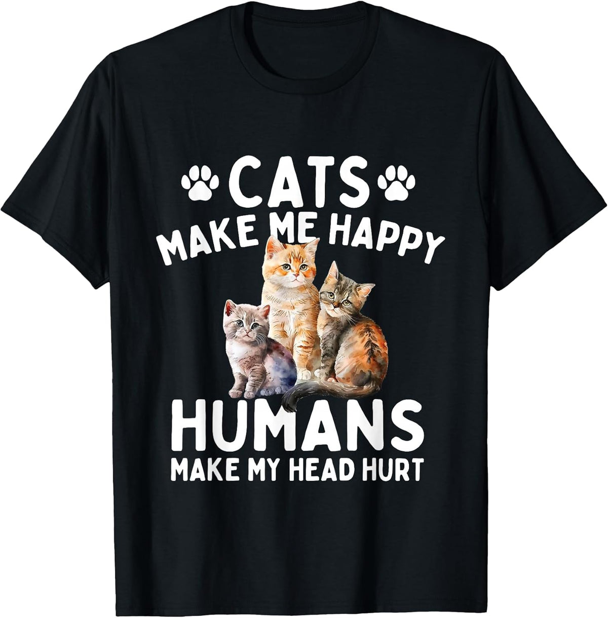Cats Make Me Happy Humans Make My Head Hurt - Cat Lover Unisex , , , Long Sleeve Tee