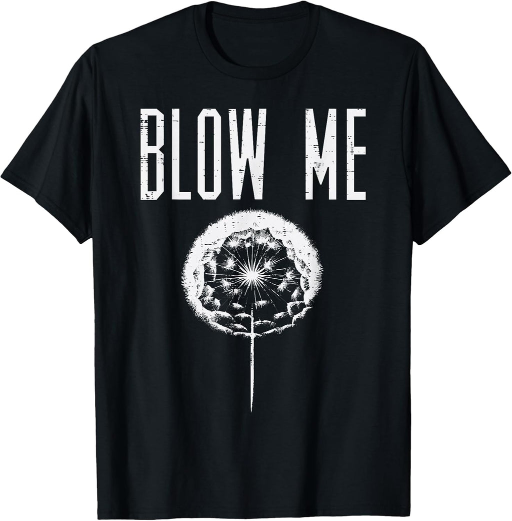 Blow Me Dandelion Funny Saying Humor Sarcastic Men Women Unisex , , , Long Sleeve Tee