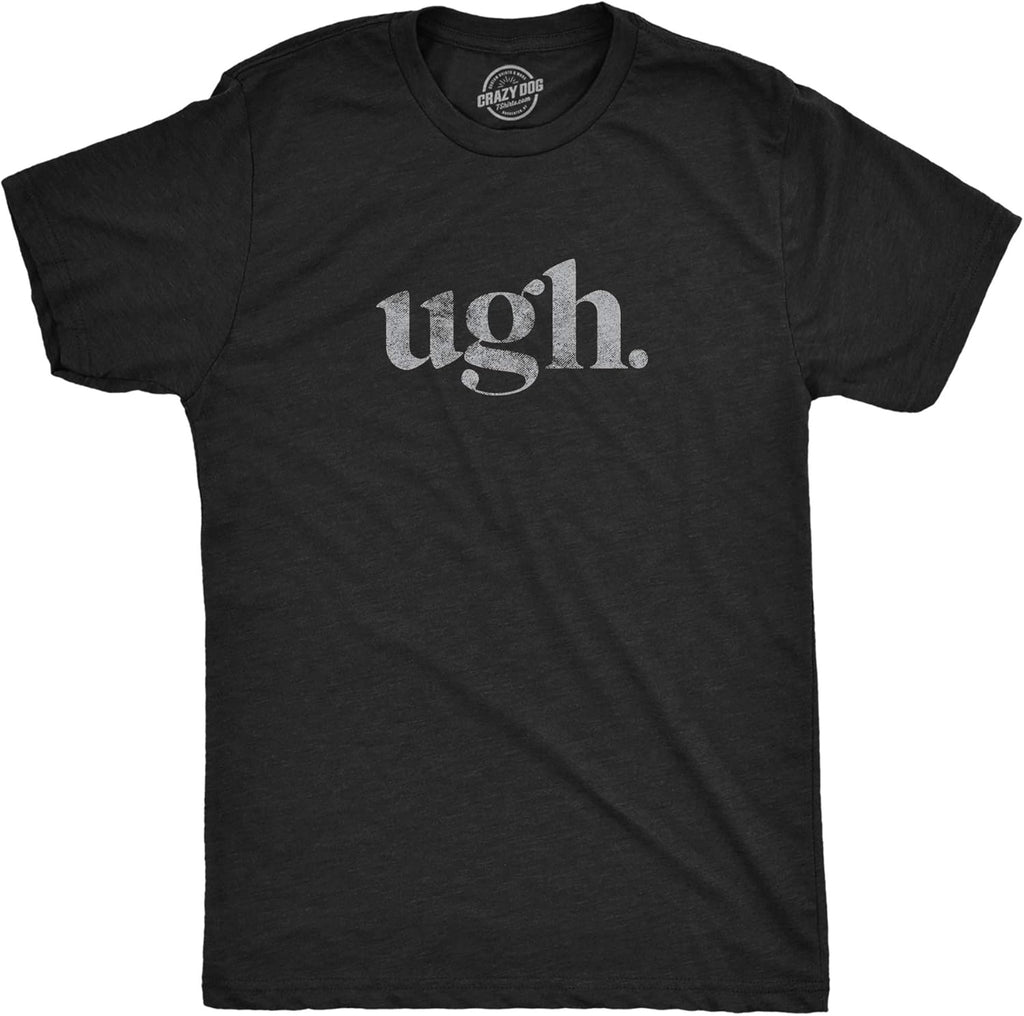 Ugh. T Shirt Funny Sarcastic Graphic Novelty Vintage Tee Unisex , , , Long Sleeve Tee