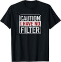 Caution I have no filter Funny sarcastic humor Short Sleeve Unisex , , , Long Sleeve Tee