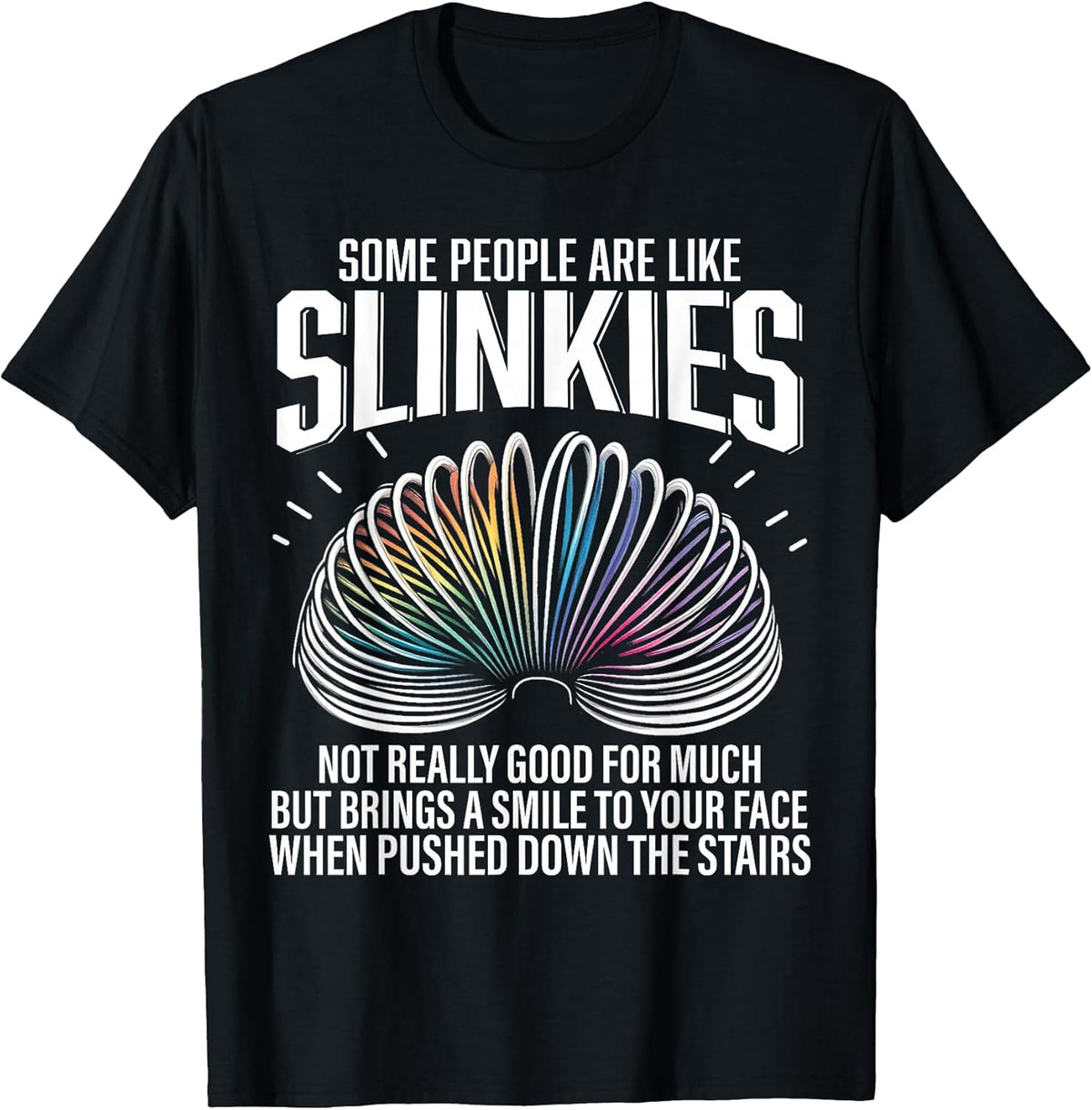 Some People are Like Slinkies Funny Sarcastic Mens Graphic Unisex , , , Long Sleeve Tee