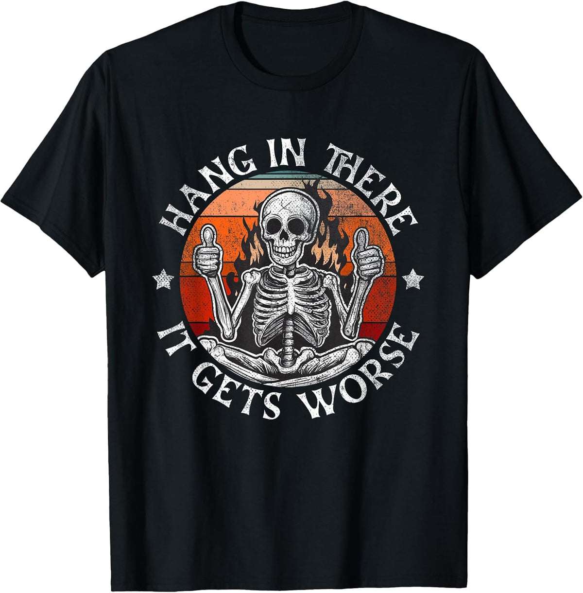 Hang in There It Gets Worse | Sarcastic Skeleton Flames Unisex , , , Long Sleeve Tee