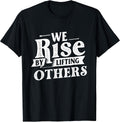 We Rise by Lifting Others - Motivational Quote Inspiration Small Unisex , , , Long Sleeve Tee