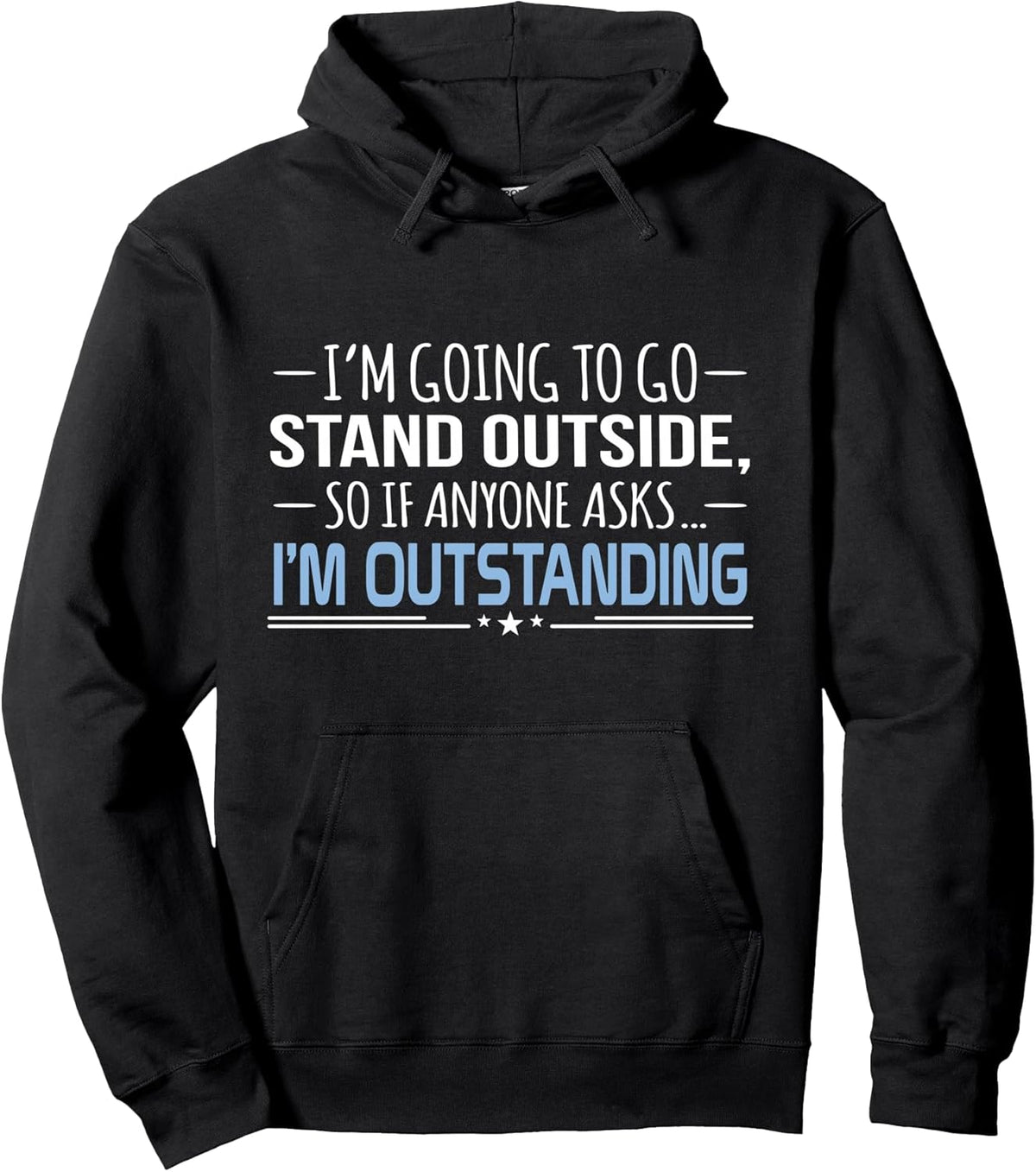 I'm Outstanding Funny Sarcasm Graphic Pullover Unisex , , , Long Sleeve Tee