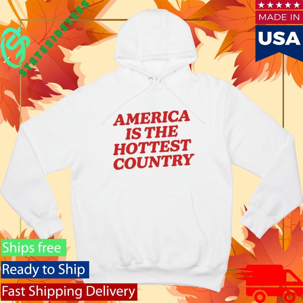 America Is The Hottest Country Shirt Unisex , , , Long Sleeve Tee