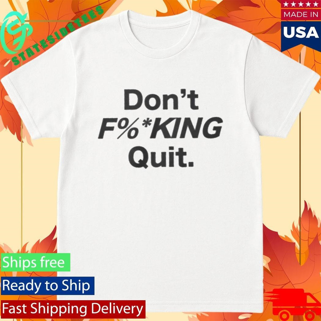 Anthony Kim Don’t Fucking Quit Shirt Unisex , , , Long Sleeve Tee