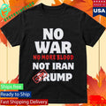 Anti War Iran No More Blood Stop Trump Peace Shirt Unisex , , , Long Sleeve Tee
