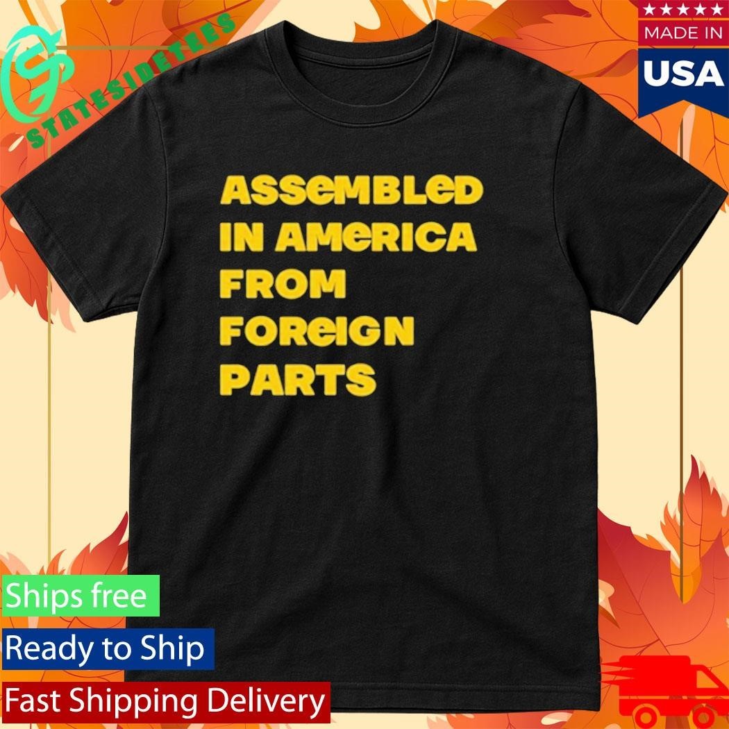 Assembled In America From Foreign Parts Shirt Unisex , , , Long Sleeve Tee