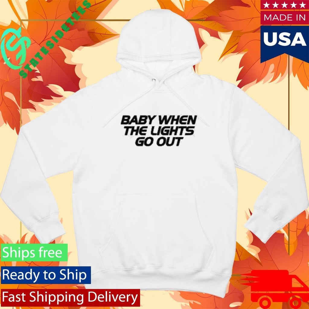 Baby When The Lights Go Out Shirt Unisex , , , Long Sleeve Tee