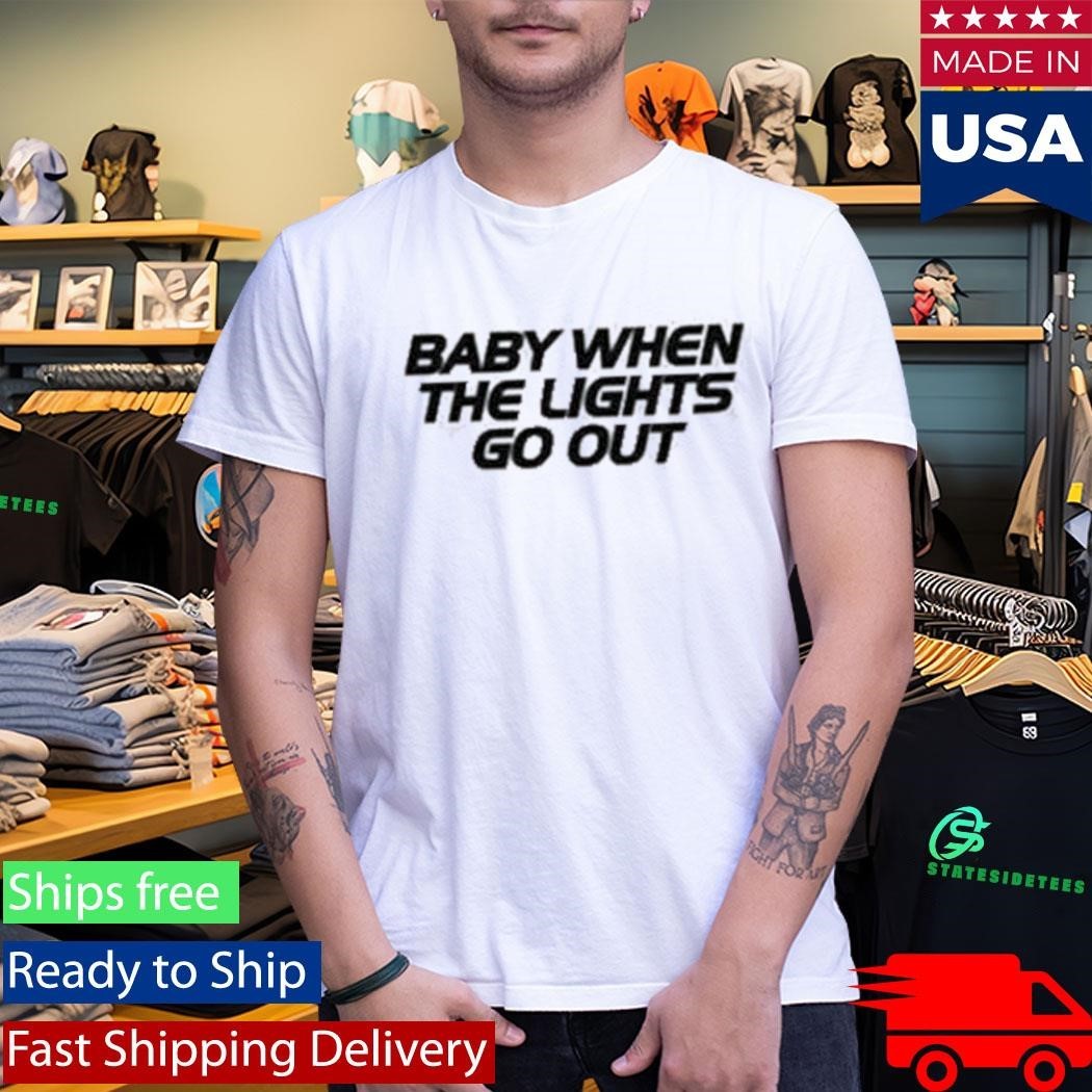 Baby When The Lights Go Out Shirt Unisex , , , Long Sleeve Tee