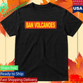 Ban Volcanoes Chest Slap Shirt Unisex , , , Long Sleeve Tee