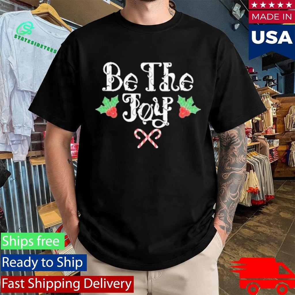 Be The Joy Holly Holiday Shirt Unisex , , , Long Sleeve Tee