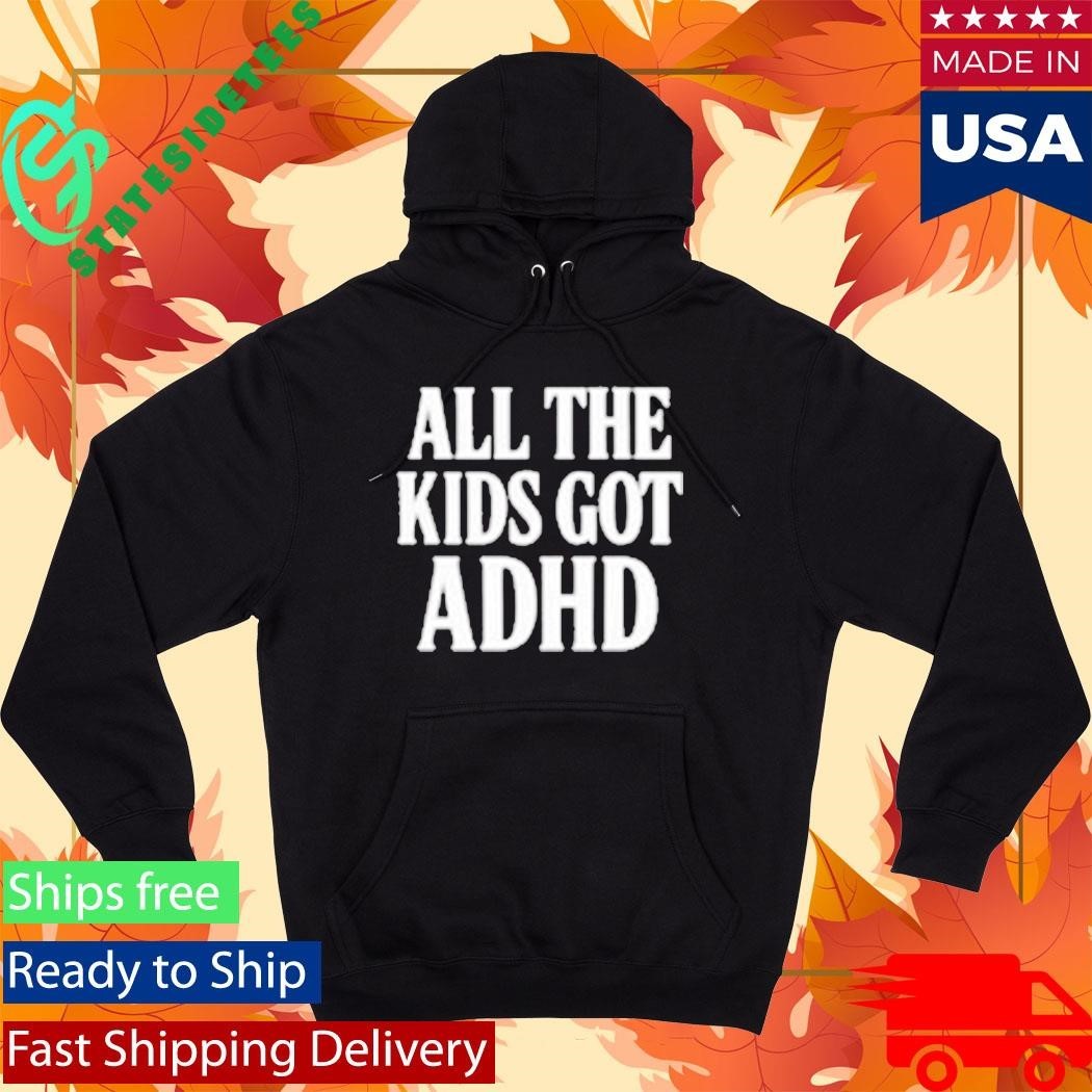 Call Me Karizma All The Kids Got Adhd Shirt Unisex , , , Long Sleeve Tee