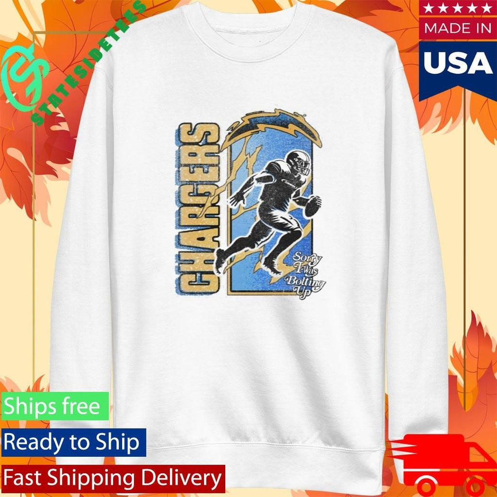Chargers Sorry I Was Bolting Up Shirt Unisex , , , Long Sleeve Tee