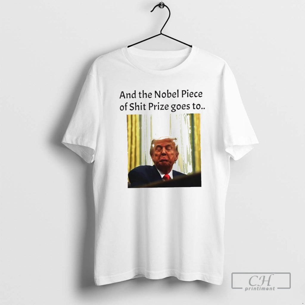 Classic And The Nobel Piece Of Shit Prize Goes To Trump Shirt Sweater