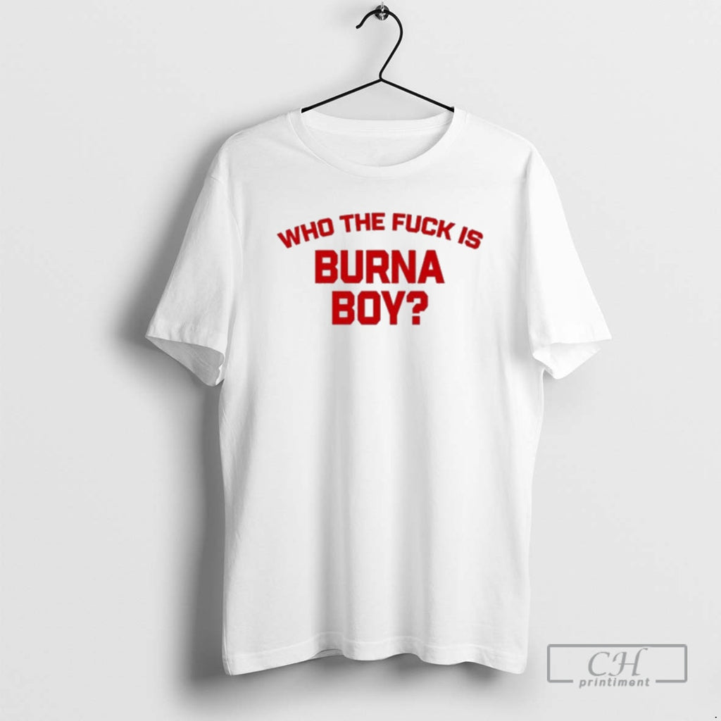 Classic Burna Boy Wearing Who The Fuck Is Burna Boy New Shirt Sweater