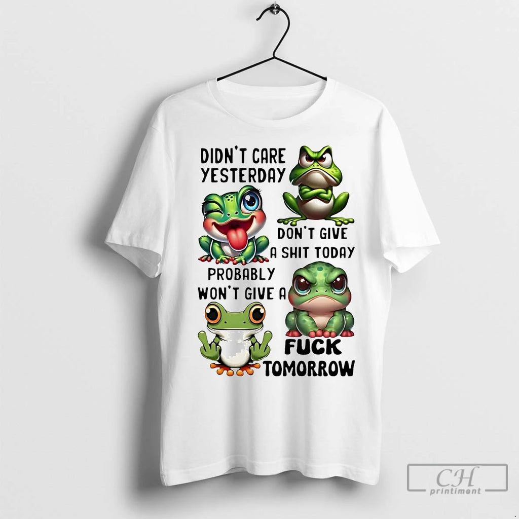 Classic Frog Didnt Care Yesterday Dont Give A Shit Today Fuck Tomorrow