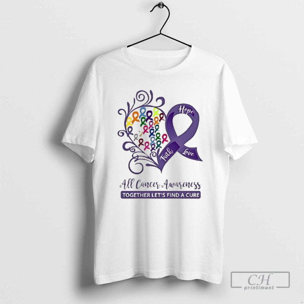 Classic Hope Faith Love All Cancer Awareness Together Lets Find A Cure 2025 Shirt Sweater
