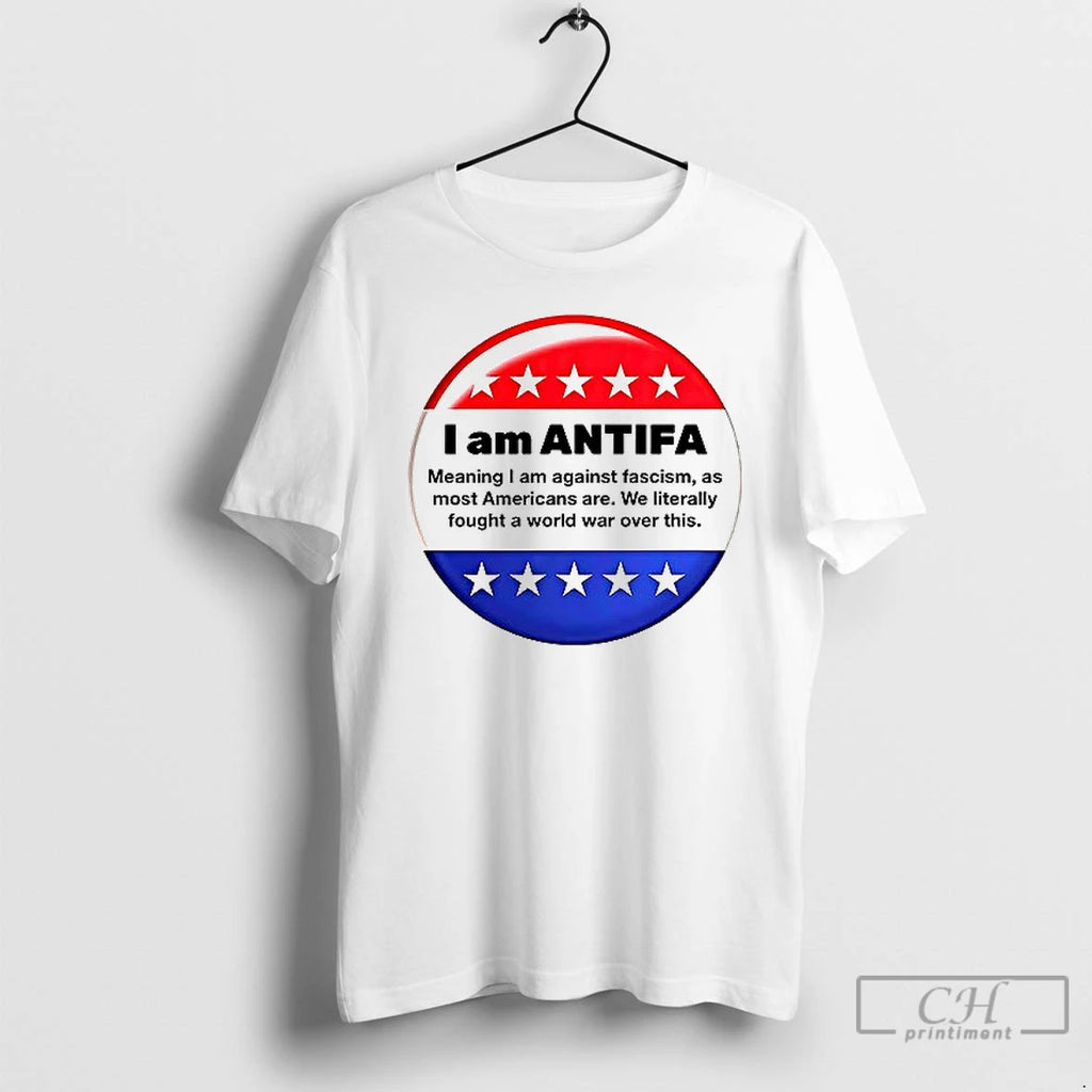 Classic I Am Antifa Meaning I Am Against Fascism As Most Americans Are