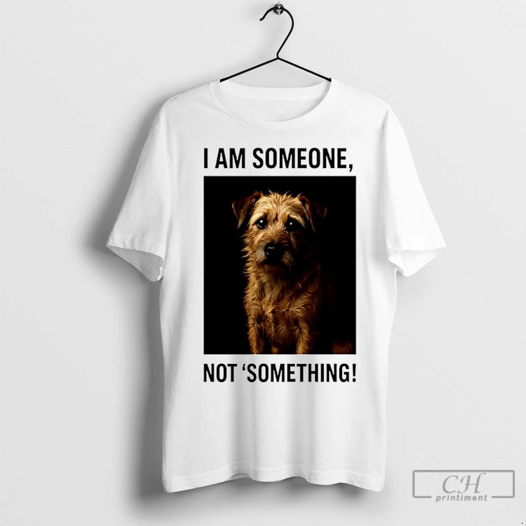 Classic I Am Someone Not Something Dog