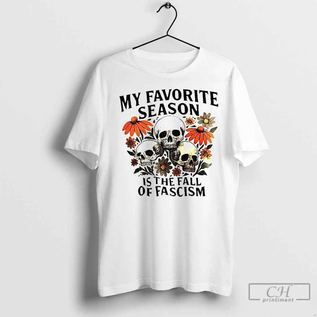 Classic Skull My Favorite Season Is The Fall Of Fascism