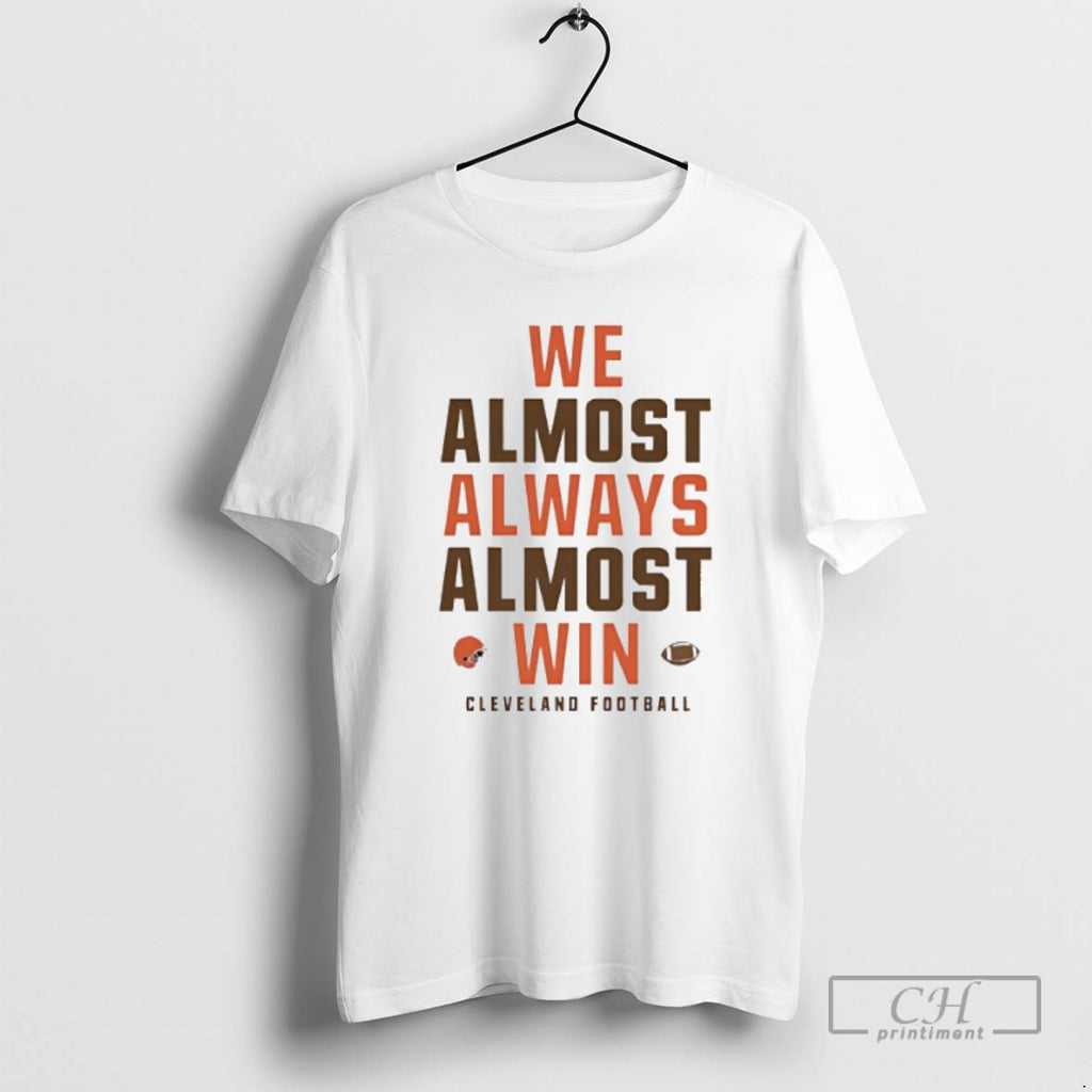 Classic We Almost Always Almost Win Cleveland Browns Football Shirt Sweater