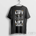 Classic Yeah I Lift Lift Up My Homies Vintage