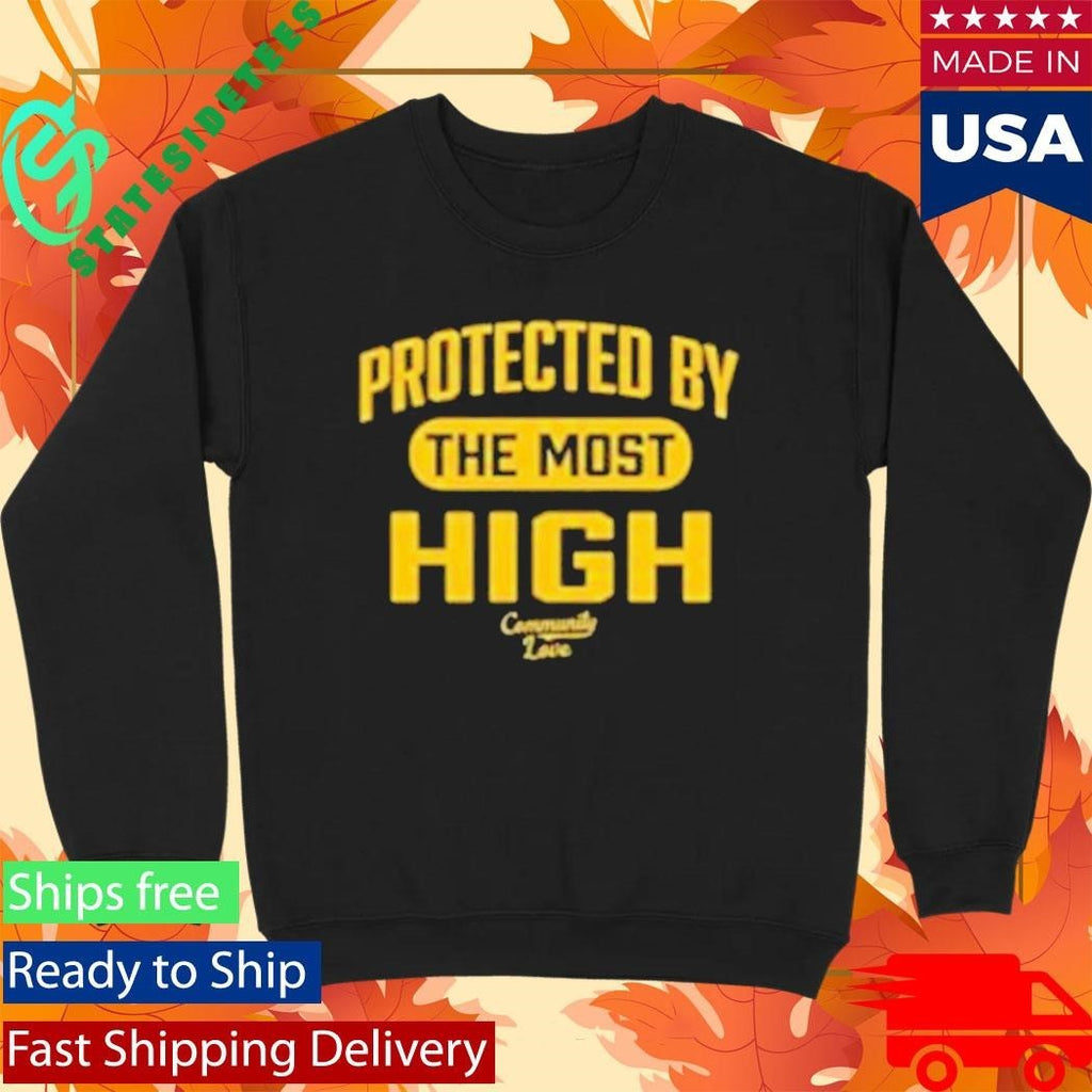 Community Love Protected By The Most High Shirt Unisex , , , Long Sleeve Tee