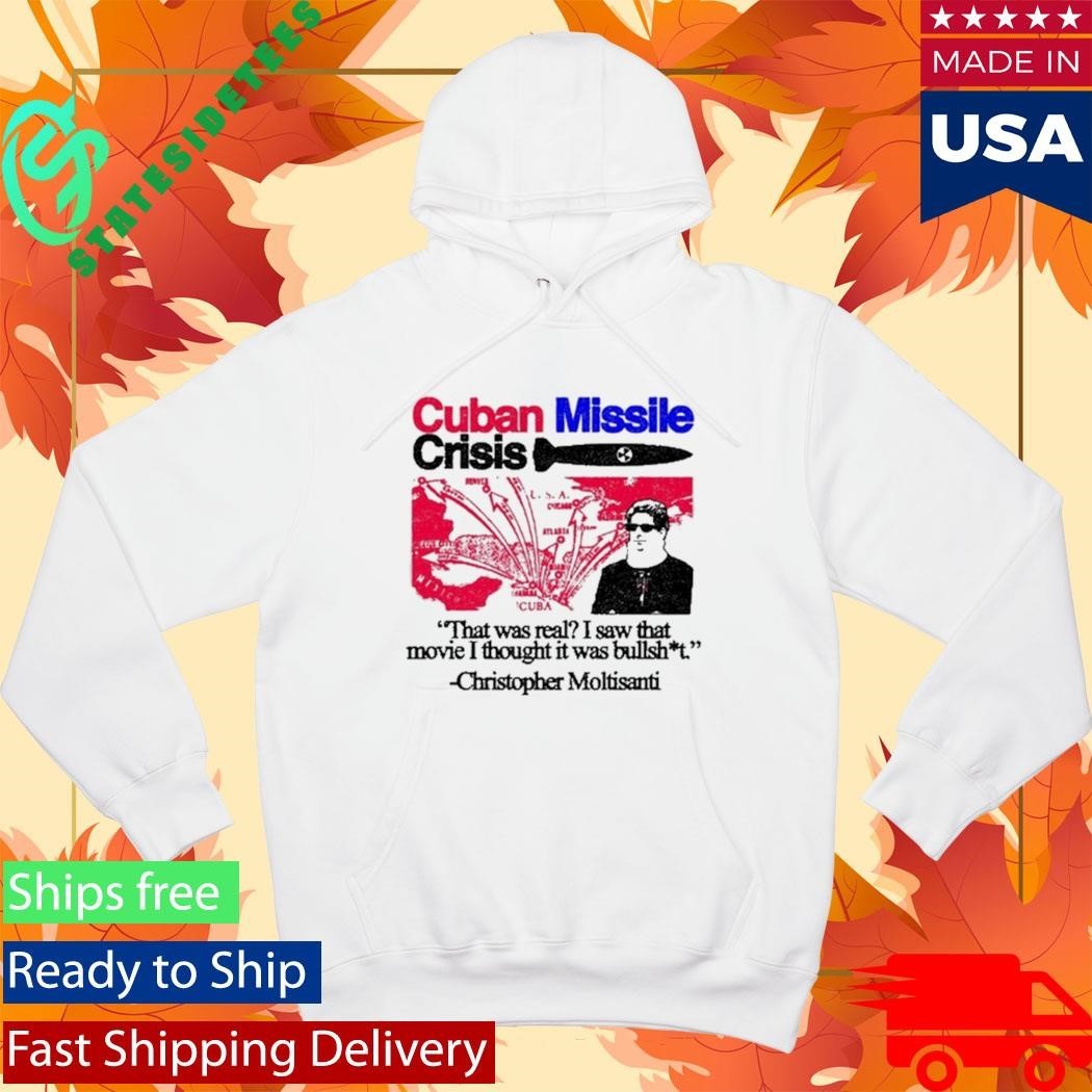 Cuban Missile Crisis That Was Real I Saw That Movie I Thought It Was Bullshit Shirt Unisex , , , Long Sleeve Tee
