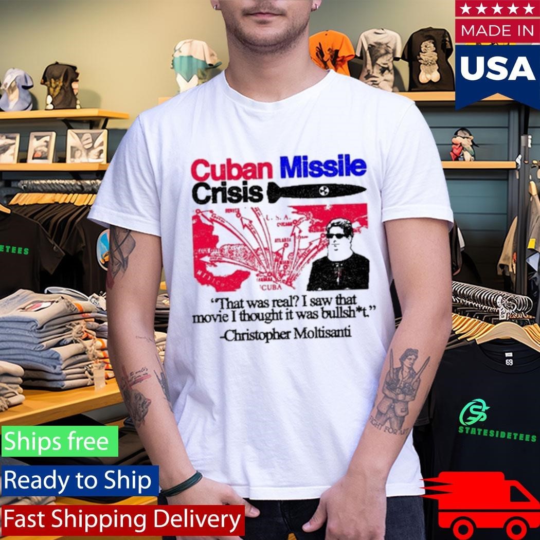 Cuban Missile Crisis That Was Real I Saw That Movie I Thought It Was Bullshit Shirt Unisex , , , Long Sleeve Tee