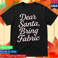 Dear Santa, Bring Fabric Vintage Shirt Unisex , , , Long Sleeve Tee